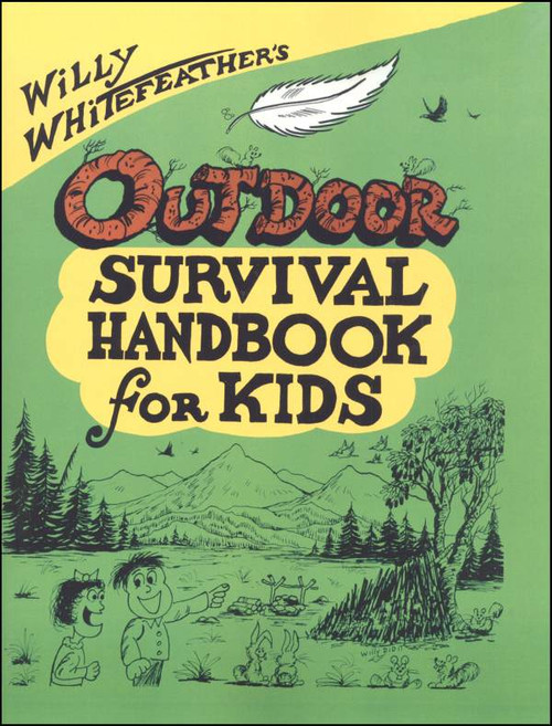 Willy Whitefeather's Outdoor Survival Handbook for Kids
