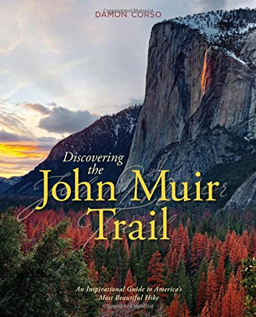 Discovering the John Muir Trail: An Inspirational Guide to Americaâ€™s Most Beautiful Hike