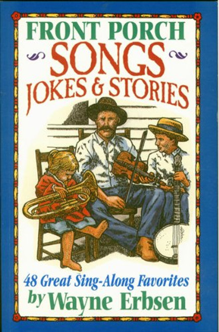 Front Porch Songs, Jokes & Stories: 48 Great Sing-Along Favorites