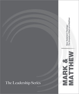 New Testament Theology: Mark and Matthew New Testament Theology: Mark and Matthew