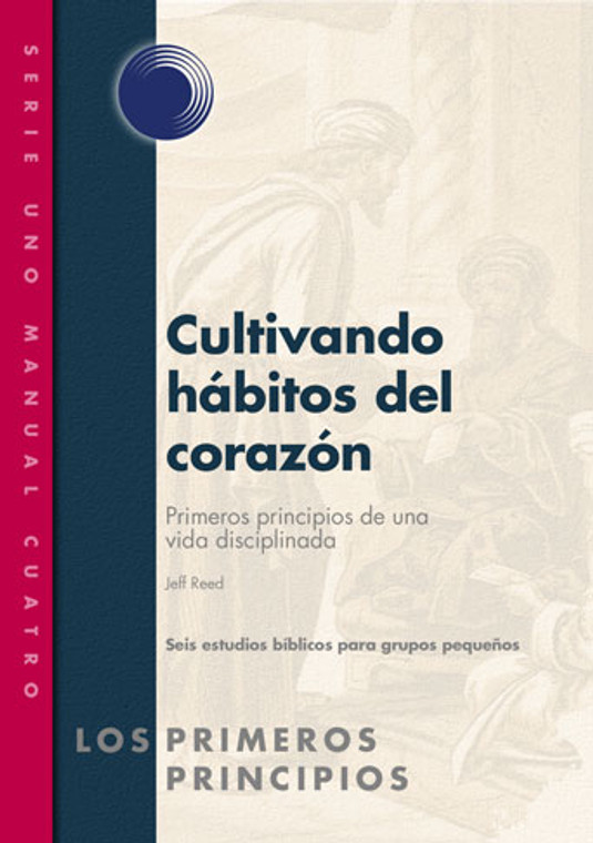 Cultivating Habits of the Heart (Spanish) Cultivating Habits of the Heart (Spanish)