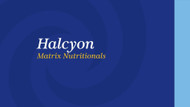 Halcyon Matrix Nutritionals