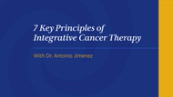 7 Key Principles of Integrative Cancer Therapy