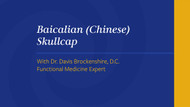 Baicalian (Chinese) Skullcap