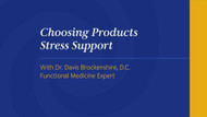 Choosing Products Stress Support
