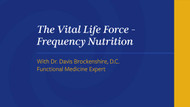 The Vital Life Force - Frequency Nutrition