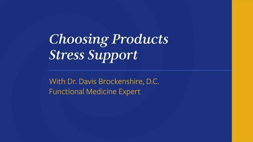 Choosing Products Stress Support