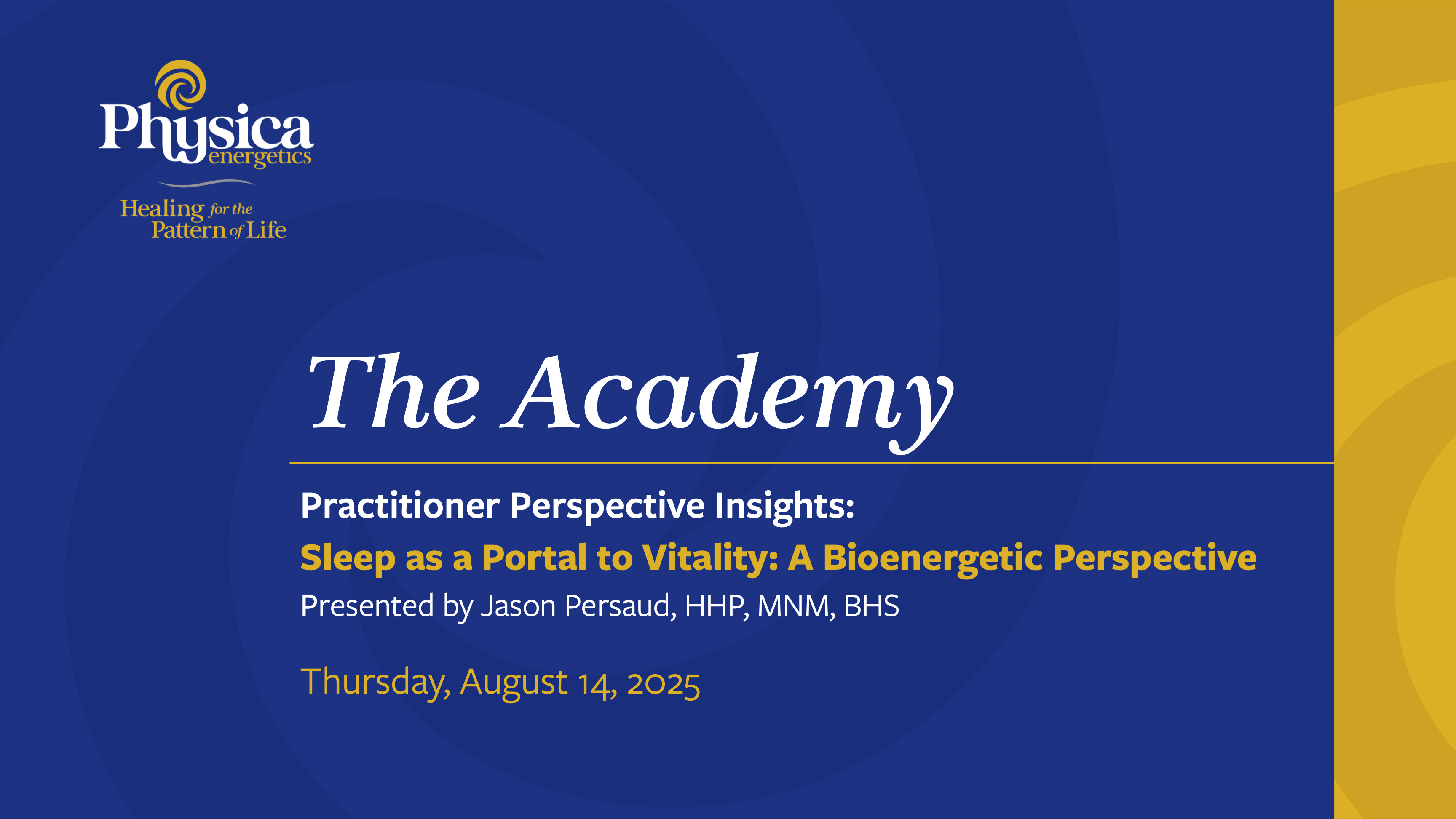 Practitioner Perspective Insights: Sleep as a Portal to Vitality: A Bioenergetic Perspective Presented by Jason Persaud, HHP, MNM, BHS