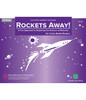 Rockets Away!: A Fun Approach to Exploring the Science of Rocketry (2-liter bottles)