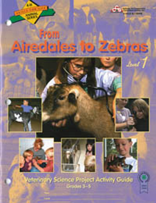 From Airedales to Zebras: Level 1 Veterinary Science Project Activity Guide Grades 3-5 From Airedales to Zebras: Level 1 Veterinary Science Project Activity Guide Grades 3-5
