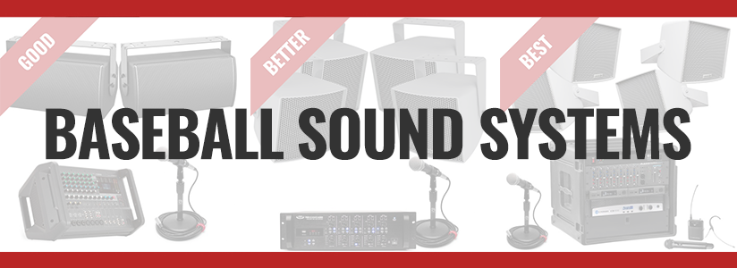 The Good, The Better, and The Best: Comparing Baseball Field Complete Sound Systems