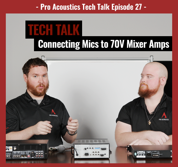 Everything You Need To Know About Connecting Microphones to 70V Mixer Amps on Pro Acoustics Tech Talk Episode 27