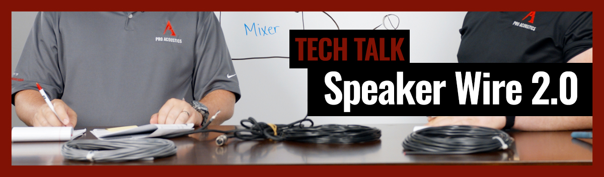 Speaker Wire 2.0  on Pro Acoustics Tech Talk Episode 15