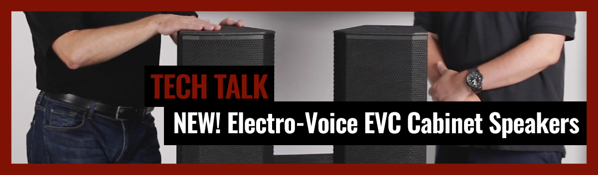 Check Out the New Electro-Voice EVC Cabinet Speakers on Pro Acoustics Tech Talk Episode 23