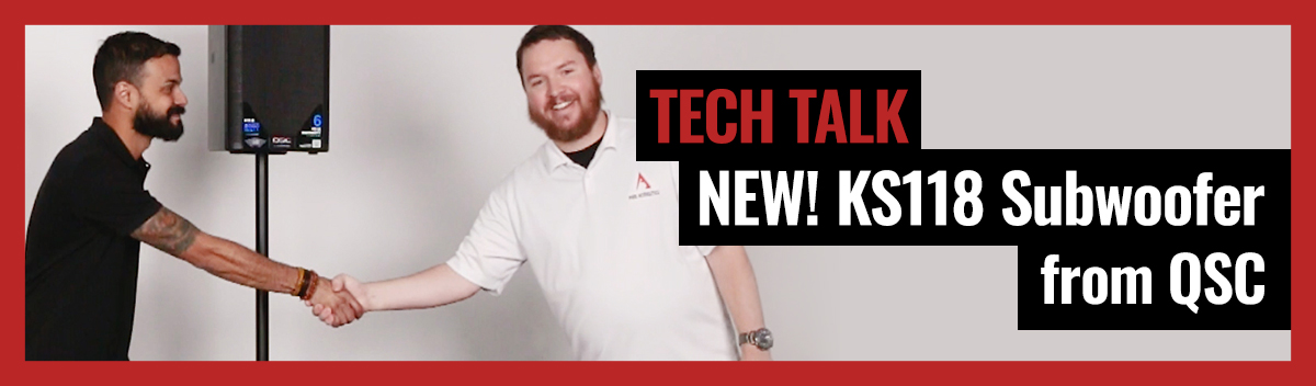 Introducing the New KS118 Subwoofer from QSC on Pro Acoustics Tech Talk Episode 34