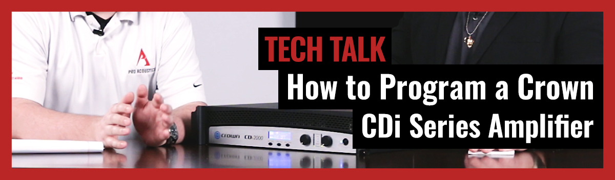 How to Program a Crown CDi Series Amplifier on Pro Acoustics Tech Talk Ep. 39