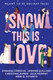 Snow This is Love: View Product Image