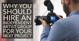 Why You Should Hire an Independent Artist Group for Your Next Project