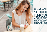 What You Should Know About The Audiobooks Industry 