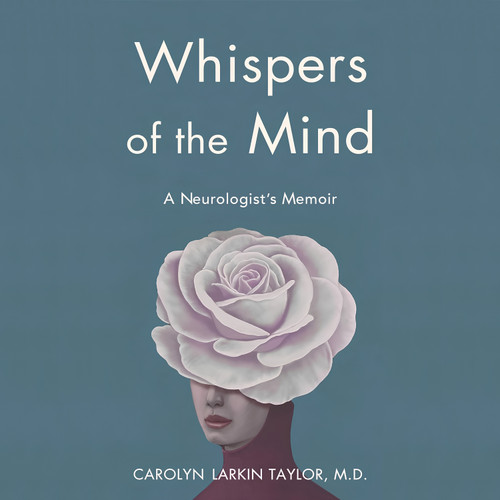 Whispers of the Mind - A Neurologist’s Memoir