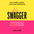 Swagger: Unleash Everything You Are and Become Everything You Want