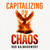 Capitalizing on Chaos Capitalizing on Chaos