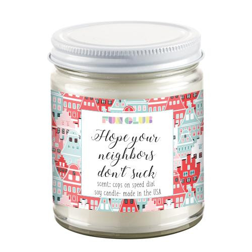 Hope Your Neighbors Don't Suck Candle