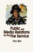 Public-and-Media-Relations-for-the-Fire-Service-Tim-Birr-fire-engineering-books