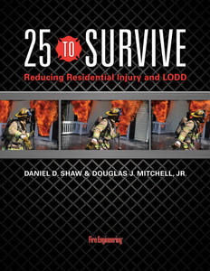 25-to-Survive-Reducing-Residential-Injury-and-LODD-Daniel-D-Shaw-and-Douglas-J-Mitchell-Jr-fire-engineering-books 25-to-Survive-Reducing-Residential-Injury-and-LODD-Daniel-D-Shaw-and-Douglas-J-Mitchell-Jr-fire-engineering-books