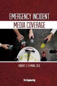 Emergency-Incident-Media-Coverage-Robert-S-Fleming-fire-engineering-books Emergency-Incident-Media-Coverage-Robert-S-Fleming-fire-engineering-books