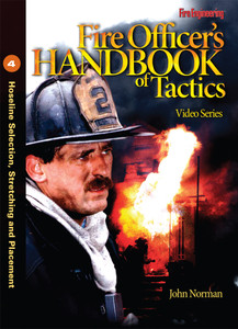 Fire Officer's Handbook of Tactics Video Series #4: Hoseline Selection, Stretching and Placement DVD Fire Officer's Handbook of Tactics Video Series #4: Hoseline Selection, Stretching and Placement DVD