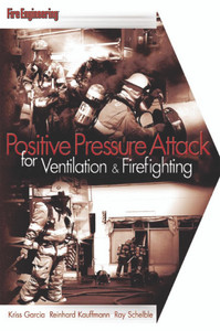 Positive-Pressure-Attack-for-Ventilation-and-Firefighting-Kriss-Garcia-Reinhard-Kauffmann-Ray-Schelble-fire-engineering-books Positive-Pressure-Attack-for-Ventilation-and-Firefighting-Kriss-Garcia-Reinhard-Kauffmann-Ray-Schelble-fire-engineering-books