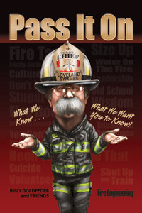 Pass-it-On-What-We-Know-What-We-Want-You-To-Know-Billy-Goldfeder-and-Friends-fire-engineering-books Pass-it-On-What-We-Know-What-We-Want-You-To-Know-Billy-Goldfeder-and-Friends-fire-engineering-books