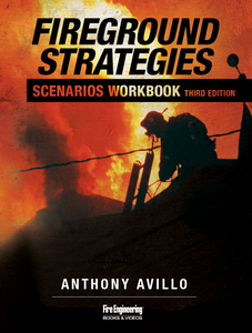 Fireground-Strategies-Scenarios-Workbook-Third-Edition-Anthony-Avillo-fire-engineering-books Fireground-Strategies-Scenarios-Workbook-Third-Edition-Anthony-Avillo-fire-engineering-books