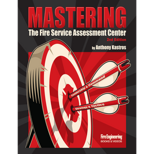 Mastering the Fire Service Assessment Center, 2nd Edition Mastering the Fire Service Assessment Center, 2nd Edition