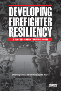 Developing-Firefighter-Resiliency-Bob-Carpenter-Dave-Gillespie-Ric-Jorge-fire-engineering-books Developing-Firefighter-Resiliency-Bob-Carpenter-Dave-Gillespie-Ric-Jorge-fire-engineering-books
