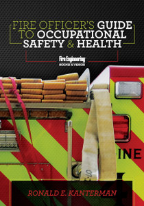 Fire-Officers-Guide-to-Occupational-Safety-and-Health-Ronald-Kanterman-fire-engineering-books Fire-Officers-Guide-to-Occupational-Safety-and-Health-Ronald-Kanterman-fire-engineering-books