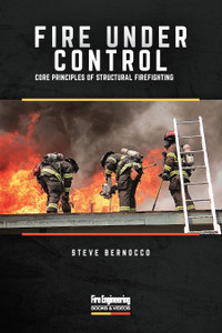 Fire-Under-Control-Core-Principles-of-Structural-Firefighting-Steve-Bernocco-fire-engineering-books
Fire-Under-Control-Core-Principles-of-Structural-Firefighting-Steve-Bernocco-fire-engineering-books