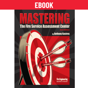 Mastering-the-Fire-Service-Assessment-Center-2nd-Edition-ebook-Anthony-Kastros-fire-engineering-books Mastering-the-Fire-Service-Assessment-Center-2nd-Edition-ebook-Anthony-Kastros-fire-engineering-books