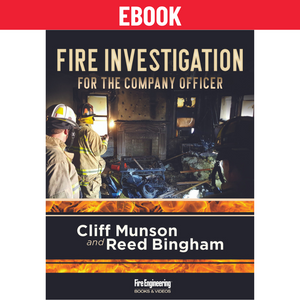 Fire-Investigation-for-the-Company-Officer-ebook-Cliff-Munson-Reed-Bingham-fire-engineering-books Fire-Investigation-for-the-Company-Officer-ebook-Cliff-Munson-Reed-Bingham-fire-engineering-books