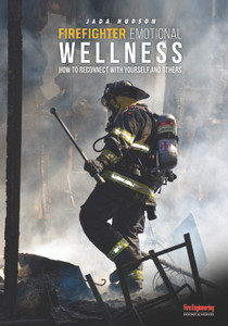 Firefighter-Emotional-Wellness-How-to-Reconnect-with-Yourself-and-Others-Jada-Hudson-fire-engineering-books Firefighter-Emotional-Wellness-How-to-Reconnect-with-Yourself-and-Others-Jada-Hudson-fire-engineering-books