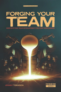 Demystifying Team Development for First Responders Demystifying Team Development for First Responders