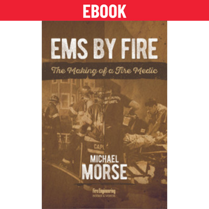 EMS-by-Fire-The-Making-of-a-Fire-Medic-Michael-Morse-fire-engineering-books