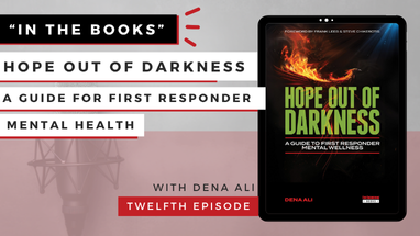 "In The Books" #12 Podcast Episode: Hope Out of Darkness, a Guide for First Responder Mental Health with Dena Ali "In The Books" #12 Podcast Episode: Hope Out of Darkness, a Guide for First Responder Mental Health with Dena Ali