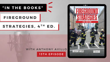 "In The Books" #13 Podcast Episode: Fireground Strategies, 4th Ed. with Chief Anthony Avillo "In The Books" #13 Podcast Episode: Fireground Strategies, 4th Ed. with Chief Anthony Avillo