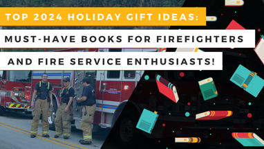 Top 2024 Holiday Gift Ideas: Must-Have Books for Firefighters and Fire Service Enthusiasts! Top 2024 Holiday Gift Ideas: Must-Have Books for Firefighters and Fire Service Enthusiasts!