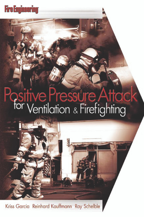Positive-Pressure-Attack-for-Ventilation-and-Firefighting-Kriss-Garcia-Reinhard-Kauffmann-Ray-Schelble-fire-engineering-books