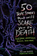 50 True Stories That Will Scare You to Death: View Product Image
