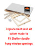 Custom sized replacement sash kits to fit Shelter windows