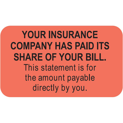 "Your Insurance Company Has Paid Its Share of Your Bill..." Label - Fl. Red - 1-1/2" x 7/8" - 250/Roll